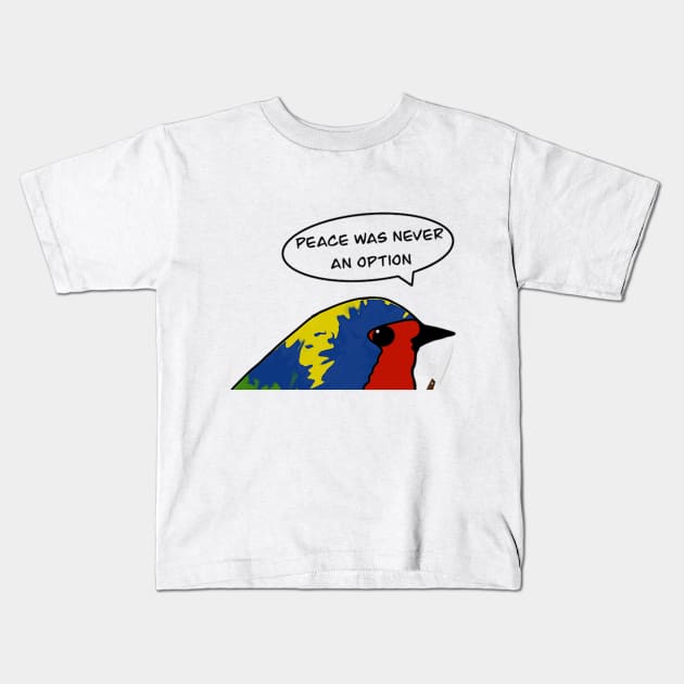 No option of peace Kids T-Shirt by Nell The Creator